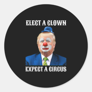 Impeach Anti-trump Elect A Clown Expect A Circus F Classic Round Sticker