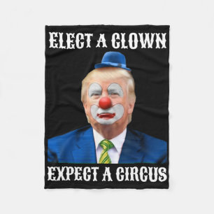 Impeach Anti-trump Elect A Clown Expect A Circus F Fleece Blanket