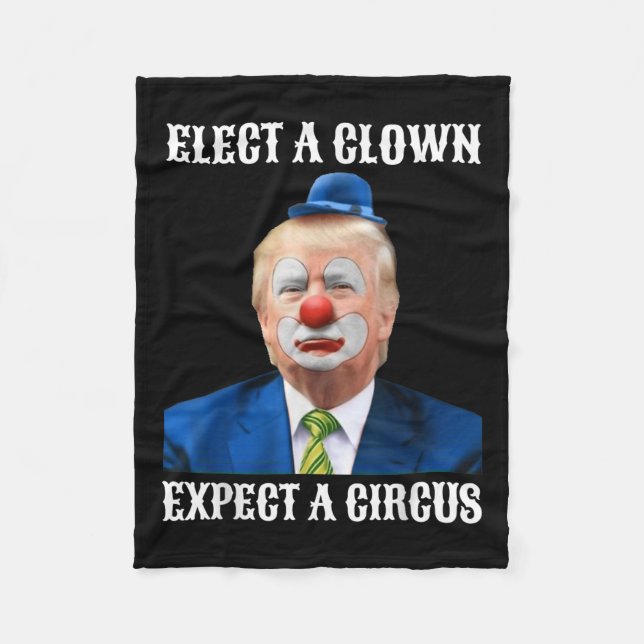 Impeach Anti-trump Elect A Clown Expect A Circus Fleece Blanket (Front)