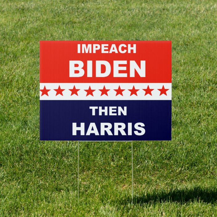 Impeach Biden Then Harris Garden Sign | Zazzle.co.uk