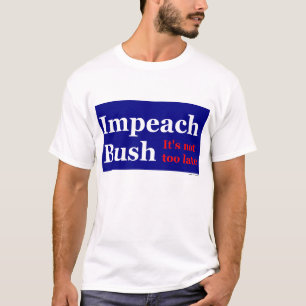 Impeach Bush T-Shirt