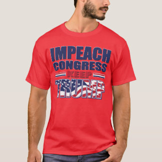 Impeach Congress Keep Trump T-Shirt