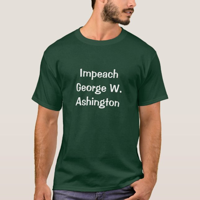 Impeach George W. Ashington T-Shirt (Front)