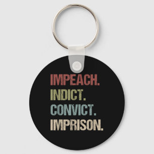 Impeach Indict Convict Imprison Anti Trump Key Ring