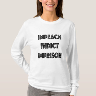 IMPEACH INDICT IMPRISON T-Shirt