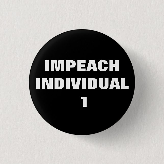 IMPEACH INDIVIDUAL 1 3 CM ROUND BADGE (Front)