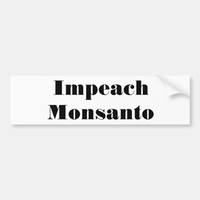 Impeach Monsanto Bumper Sticker (Front)