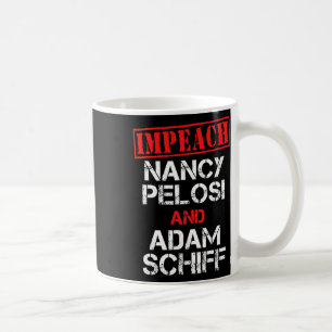 Impeach Nancy Pelosi Impeach Adam Schiff Anti Demo Coffee Mug