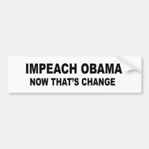 Impeach Obama - now that's change Bumper Sticker