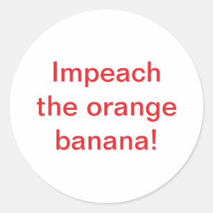 Impeach Orange Banana Hankamer Artjunkhaus Comic  Classic Round Sticker