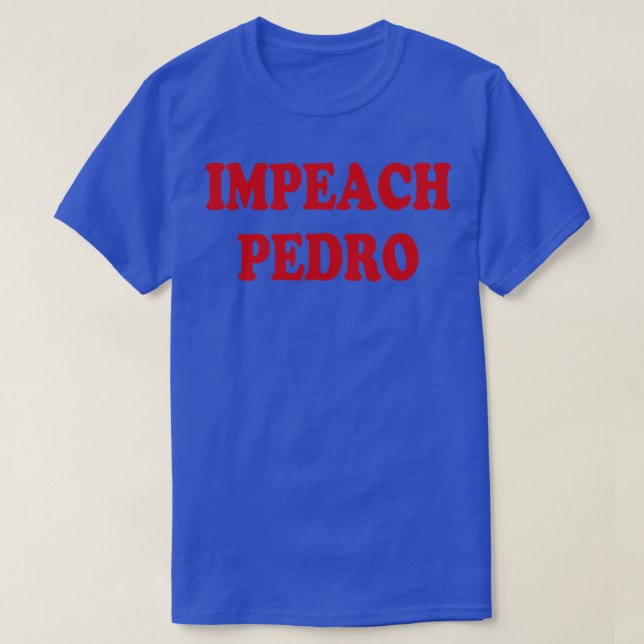 Impeach Pedro T-Shirt (Design Front)