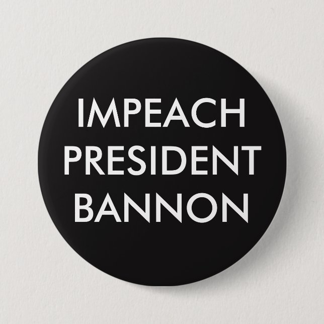 IMPEACH PRESIDENT BANNON 7.5 CM ROUND BADGE (Front)
