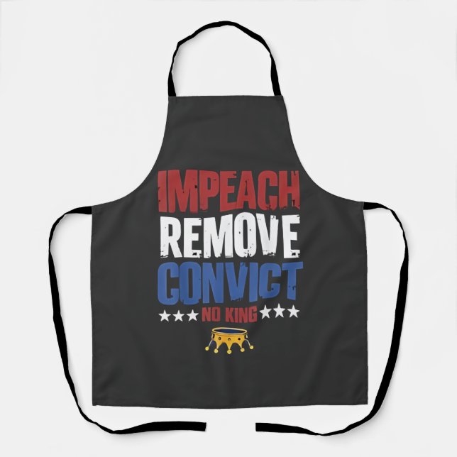 Impeach Remove Convict No King 4th Of July Apron (Front)