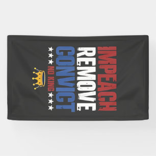 Impeach Remove Convict No King 4th Of July Banner