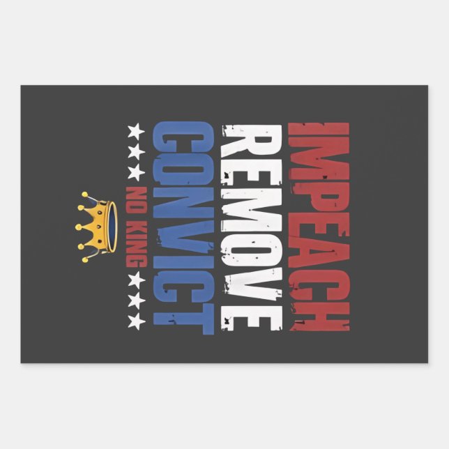 Impeach Remove Convict No King 4th Of July Wrapping Paper Sheet (Front)
