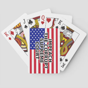 IMPEACH THE CORRUPT SUPREME COURT PLAYING CARDS