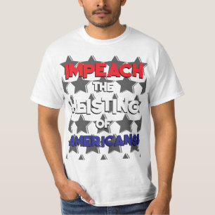IMPEACH THE HEISTING OF AMERICANS T-Shirt