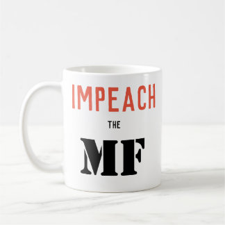 IMPEACH THE MF COFFEE MUG