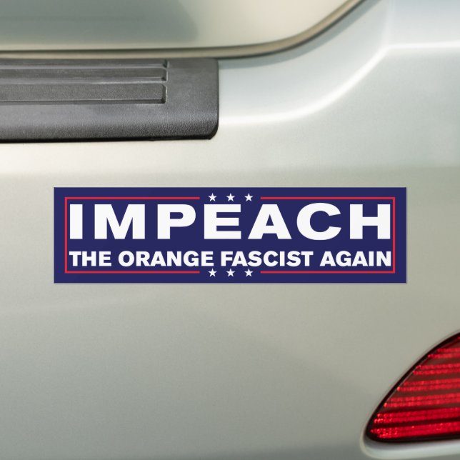 Impeach The Orange Fascist Again Anti-Trump Bumper Sticker (On Car)