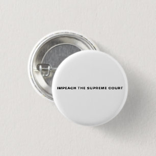 Impeach the supreme court simple white and black 3 cm round badge
