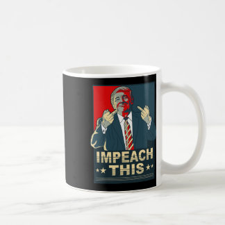Impeach This Vote Pro President Donald Trump Repub Coffee Mug