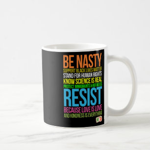 Impeach Trump Be Nasty Black Lives Resist Immigran Coffee Mug