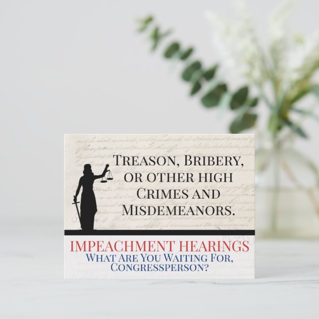 Impeach Trump High Crimes Misdemeanors Justice Postcard (Standing Front)