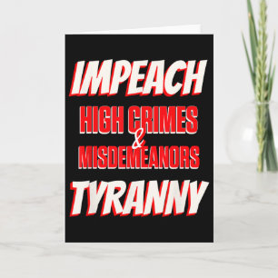 Impeach Trump High Crimes Misdemeanors Tyranny Imp Card