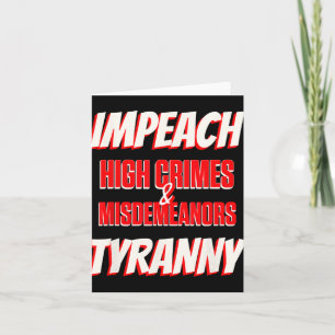 Impeach Trump High Crimes Misdemenours Tyranny Imp Card