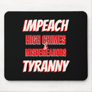 Impeach Trump High Crimes Misdemenours Tyranny Imp Mouse Mat