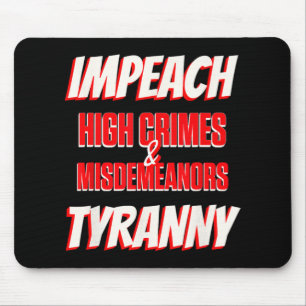 Impeach Trump High Crimes Misdemenours Tyranny Imp Mouse Mat