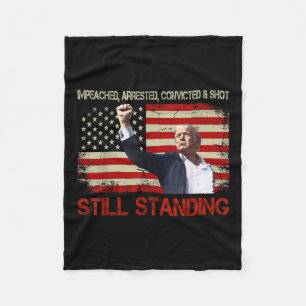 Impeached Arrested Convicted Shot Still Standing Fleece Blanket