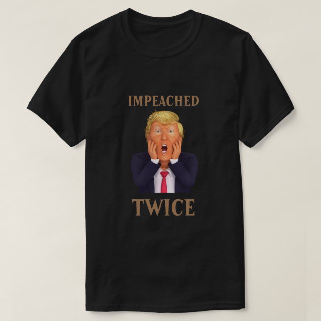 IMPEACHED TWICE T-Shirt (Design Front)