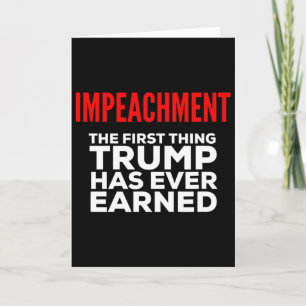 Impeachment The First Thing Trump Has Ever Earned Card