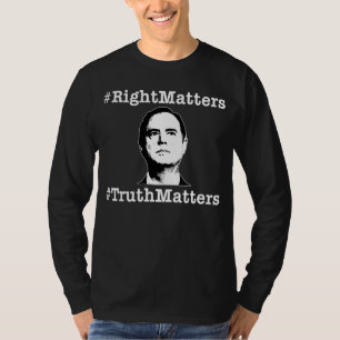 Impeachment Trial Adam Schiff Right Matters T-Shirt