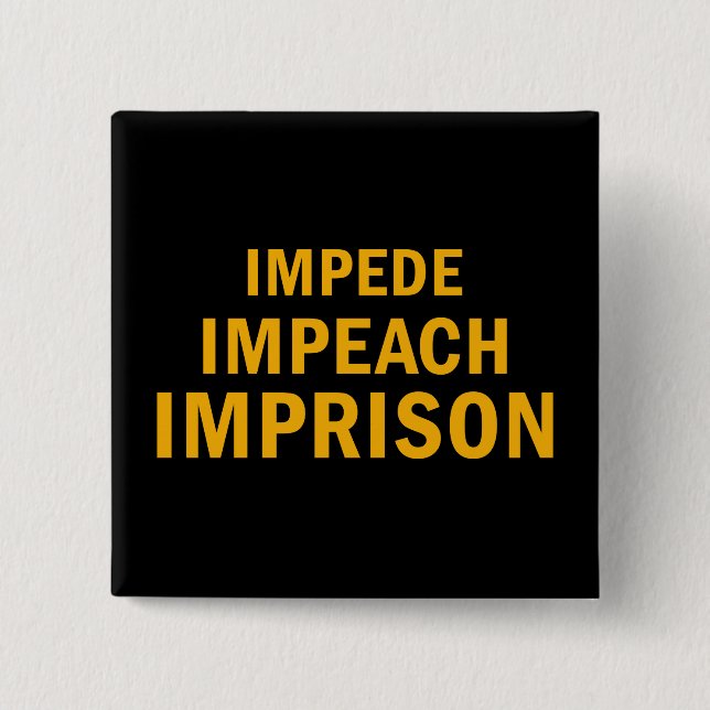 Impede, Impeach, Imprison 15 Cm Square Badge (Front)