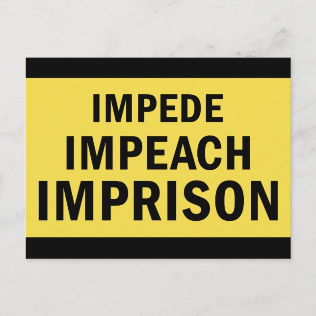 Impede, Impeach, Imprison Postcard (Front)