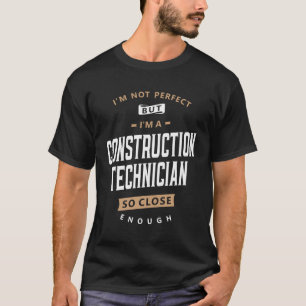 Imperfect but Skilled Construction Technician T-Shirt