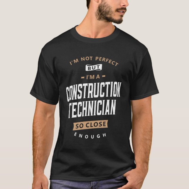 Imperfect but Skilled Construction Technician T-Shirt (Front)