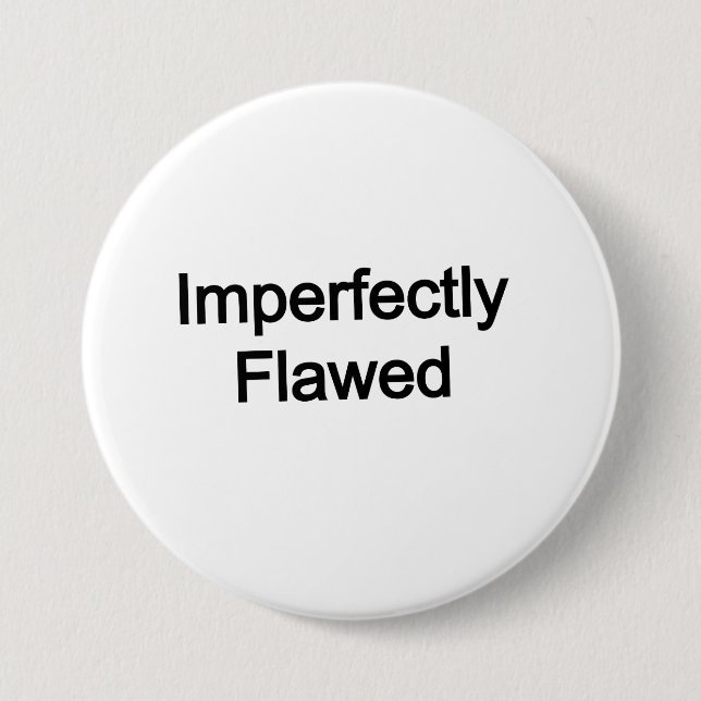 Imperfectly Flawed 7.5 Cm Round Badge (Front)