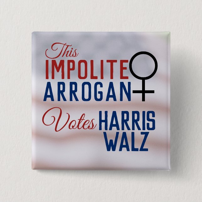Impolite Arrogant Woman Vote Harris Walz 15 Cm Square Badge (Front)