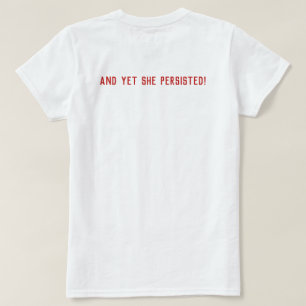 Impolite Arrogant Woman Yet She Persisted T-Shirt