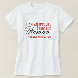 Impolite Arrogant Women Persist Warned Template T-Shirt