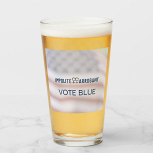 Impolite Arrogant Women Vote Blue 2024 Election Glass