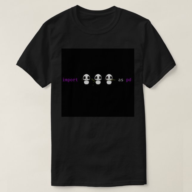 Import pandas as pd 5 T-Shirt (Design Front)