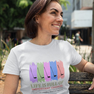 "Important Choices" Fun T-Shirt for Women Golfers