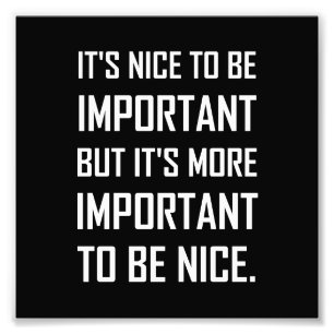 Important To Be Nice Quote Photo Print