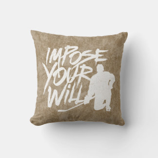 Impose Your Will (Hockey) Cushion