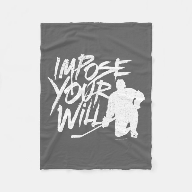 Impose Your Will (Hockey) Fleece Blanket (Front)