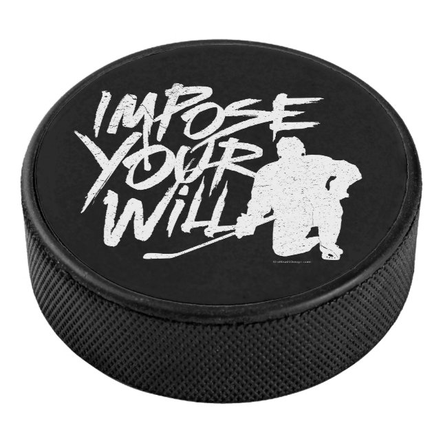 Impose Your Will (hockey) Hockey Puck (3/4)